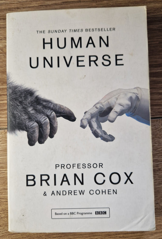 Human Universe by Professor Brian Cox and Andrew Cohen