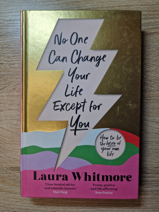 No One Can Change Your Life Except For You by Laura Whitmore (Signed First Edition)